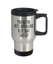 Load image into Gallery viewer, Best Boyfriend Travel Mug Funny Gift for Bf You&#39;re The Best Boyfriend Keep That Shit Up Valentine Gift Idea Anniversary Birthday Present Gag Joke Coffee Tea Insulated Lid Commuter-Travel Mug