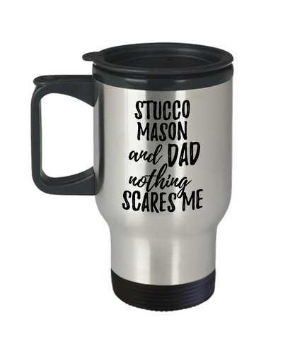 Funny Stucco Mason Dad Travel Mug Gift Idea for Father Gag Joke Nothing Scares Me Coffee Tea Insulated Lid Commuter 14 oz Stainless Steel-Travel Mug