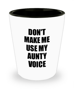 Aunty Shot Glass Funny Gift Idea For Aunt Don't Make Me Use My Voice Novelty Gag Liquor Lover Alcohol 1.5 oz Shotglass-Shot Glass