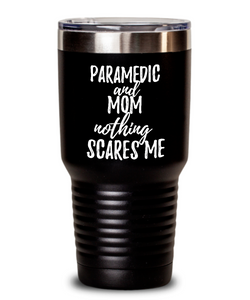 Funny Paramedic Mom Tumbler Gift Idea for Mother Gag Joke Nothing Scares Me Coffee Tea Insulated Cup With Lid-Tumbler