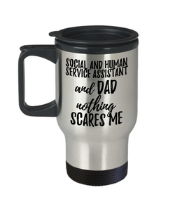Funny Social and Human Service Assistant Dad Travel Mug Gift Idea for Father Gag Joke Nothing Scares Me Coffee Tea Insulated Lid Commuter 14 oz Stainless Steel-Travel Mug