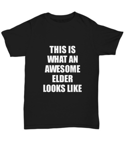Awesome Elder T-Shirt Funny Gift For Senior Looks Like Unisex Tee-Shirt / Hoodie