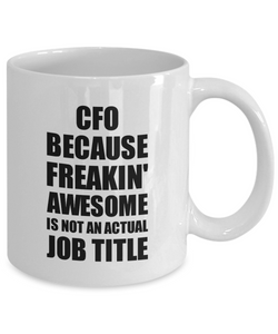 Cfo Mug Freaking Awesome Funny Gift Idea for Coworker Employee Office Gag Job Title Joke Coffee Tea Cup-Coffee Mug