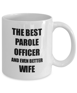 Parole Officer Wife Mug Funny Gift Idea for Spouse Gag Inspiring Joke The Best And Even Better Coffee Tea Cup-Coffee Mug