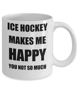 Ice Hockey Mug Lover Fan Funny Gift Idea Hobby Novelty Gag Coffee Tea Cup Makes Me Happy-Coffee Mug