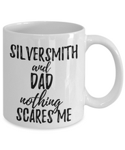 Load image into Gallery viewer, Silversmith Dad Mug Funny Gift Idea for Father Gag Joke Nothing Scares Me Coffee Tea Cup-Coffee Mug