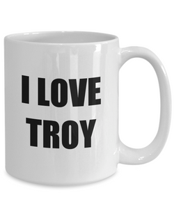 I Love Troy Mug Funny Gift Idea Novelty Gag Coffee Tea Cup-[style]