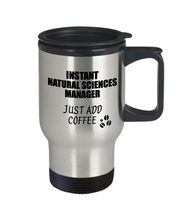 Load image into Gallery viewer, Natural Sciences Manager Travel Mug Instant Just Add Coffee Funny Gift Idea for Coworker Present Workplace Joke Office Tea Insulated Lid Commuter 14 oz-Travel Mug