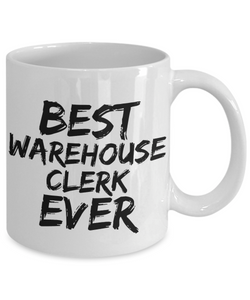 Warehouse Clerk Mug Best Ever Funny Gift for Coworkers Novelty Gag Coffee Tea Cup-Coffee Mug