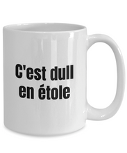 Load image into Gallery viewer, C&#39;est dull en etole Mug Quebec Swear In French Expression Funny Gift Idea for Novelty Gag Coffee Tea Cup-Coffee Mug