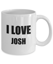 Load image into Gallery viewer, I Love Josh Mug Funny Gift Idea Novelty Gag Coffee Tea Cup-Coffee Mug