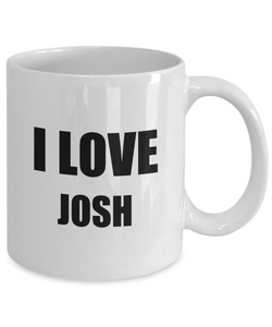 I Love Josh Mug Funny Gift Idea Novelty Gag Coffee Tea Cup-Coffee Mug