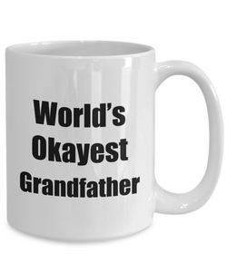 Grandfather Mug Worlds Okayest Funny Christmas Gift Idea for Novelty Gag Sarcastic Pun Coffee Tea Cup-Coffee Mug