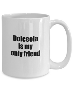 Funny Dolceola Mug Is My Only Friend Quote Musician Gift for Instrument Player Coffee Tea Cup-Coffee Mug