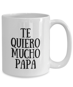 Te Quiero Mucho Papa Mug In Spanish Funny Gift Idea for Novelty Gag Coffee Tea Cup-[style]