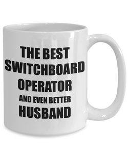 Switchboard Operator Husband Mug Funny Gift Idea for Lover Gag Inspiring Joke The Best And Even Better Coffee Tea Cup-Coffee Mug