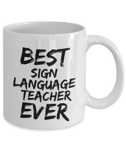 Sign Language Teacher Mug Best Ever Funny Gift Idea for Novelty Gag Coffee Tea Cup-[style]