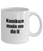 Load image into Gallery viewer, Kamikaze Made Me Do It Mug Funny Drink Lover Alcohol Addict Gift Idea Coffee Tea Cup-Coffee Mug