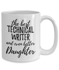 Technical Writer Daughter Funny Gift Idea for Girl Coffee Mug The Best And Even Better Tea Cup-Coffee Mug