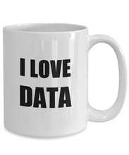 Load image into Gallery viewer, I Love Data Mug Funny Gift Idea Novelty Gag Coffee Tea Cup-Coffee Mug