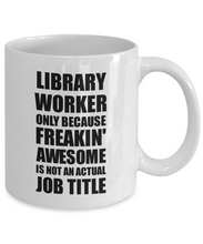 Load image into Gallery viewer, Library Worker Mug Freaking Awesome Funny Gift Idea for Coworker Employee Office Gag Job Title Joke Tea Cup-Coffee Mug