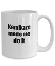 Load image into Gallery viewer, Kamikaze Made Me Do It Mug Funny Drink Lover Alcohol Addict Gift Idea Coffee Tea Cup-Coffee Mug