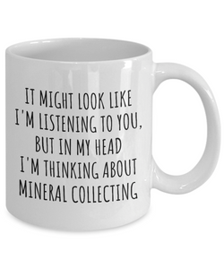 Funny Mineral Collecting Mug Gift Idea In My Head I'm Thinking About Hilarious Quote Hobby Lover Gag Joke Coffee Tea Cup-Coffee Mug