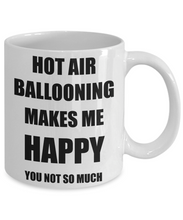 Load image into Gallery viewer, Hot Air Ballooning Mug Lover Fan Funny Gift Idea Hobby Novelty Gag Coffee Tea Cup Makes Me Happy-Coffee Mug