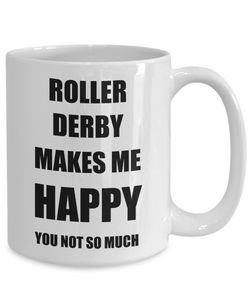 Roller Derby Mug Lover Fan Funny Gift Idea Hobby Novelty Gag Coffee Tea Cup Makes Me Happy-Coffee Mug