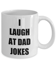 Load image into Gallery viewer, I Laugh At Dad Jokes Mug Funny Gift Idea for Novelty Gag Coffee Tea Cup-Coffee Mug