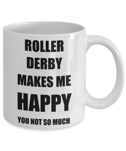Roller Derby Mug Lover Fan Funny Gift Idea Hobby Novelty Gag Coffee Tea Cup Makes Me Happy-Coffee Mug