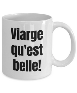 Viarge qu'est belle Mug Quebec Swear In French Expression Funny Gift Idea for Novelty Gag Coffee Tea Cup-Coffee Mug
