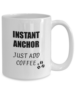 Anchor Mug Instant Just Add Coffee Funny Gift Idea for Corworker Present Workplace Joke Office Tea Cup-Coffee Mug