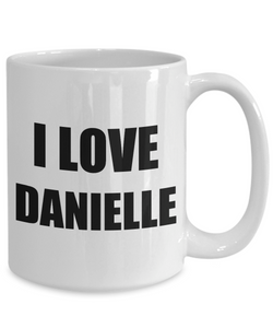 I Love Danielle Mug Funny Gift Idea Novelty Gag Coffee Tea Cup-[style]