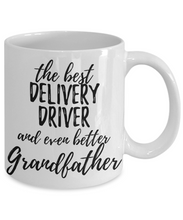 Load image into Gallery viewer, Delivery Driver Grandfather Funny Gift Idea for Grandpa Coffee Mug The Best And Even Better Tea Cup-Coffee Mug