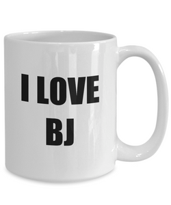 I Love Bj Mug Funny Gift Idea Novelty Gag Coffee Tea Cup-[style]