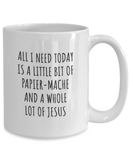 Load image into Gallery viewer, Funny Papier-Mache Mug Christian Catholic Gift All I Need Is Whole Lot of Jesus Hobby Lover Present Quote Gag Coffee Tea Cup-Coffee Mug
