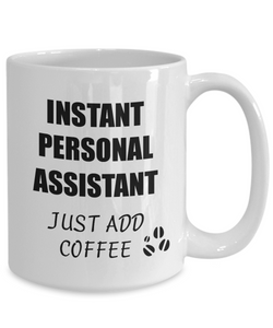Personal Assistant Mug Instant Just Add Coffee Funny Gift Idea for Corworker Present Workplace Joke Office Tea Cup-Coffee Mug
