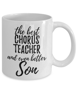 Chorus Teacher Son Funny Gift Idea for Child Coffee Mug The Best And Even Better Tea Cup-Coffee Mug