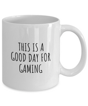 Load image into Gallery viewer, This Is A Good Day For Gaming Mug Funny Gift Idea Hobby Lover Quote Fan Present Coffee Tea Cup-Coffee Mug