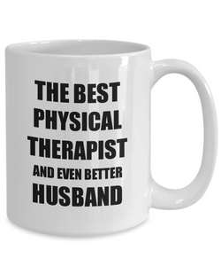 Physical Therapist Husband Mug Funny Gift Idea for Lover Gag Inspiring Joke The Best And Even Better Coffee Tea Cup-Coffee Mug