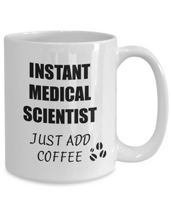Medical Scientist Mug Instant Just Add Coffee Funny Gift Idea for Corworker Present Workplace Joke Office Tea Cup-Coffee Mug