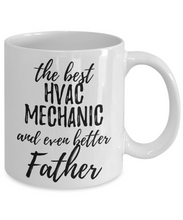 Load image into Gallery viewer, HVAC Mechanic Father Funny Gift Idea for Dad Coffee Mug The Best And Even Better Tea Cup-Coffee Mug