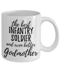 Infantry Soldier Godmother Funny Gift Idea for Godparent Coffee Mug The Best And Even Better Tea Cup-Coffee Mug