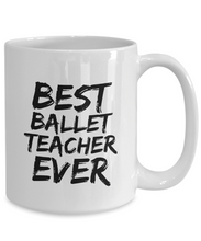 Load image into Gallery viewer, Ballet Teacher Mug Best Ever Funny Gift Idea for Novelty Gag Coffee Tea Cup-[style]
