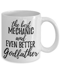 Mechanic Godfather Funny Gift Idea for Godparent Coffee Mug The Best And Even Better Tea Cup-Coffee Mug