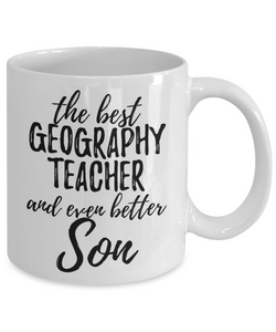 Geography Teacher Son Funny Gift Idea for Child Coffee Mug The Best And Even Better Tea Cup-Coffee Mug