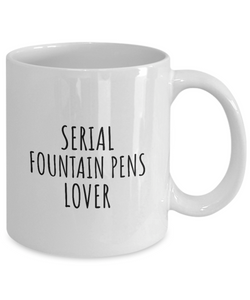 Serial Fountain Pens Lover Mug Funny Gift Idea For Hobby Addict Pun Quote Fan Gag Joke Coffee Tea Cup-Coffee Mug