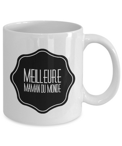 Cadeau Maman - Meilleure Maman du Monde - Cadeaux Fete des Meres - Tasse à Café Drôle pour Femme ou Tasse de Thé Humoristique Québec-Coffee Mug