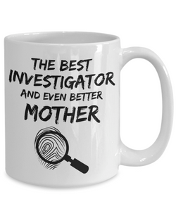 Investigator Mom Mug - Best Investigator Mother Ever - Funny Gift for Investigate Mama-Coffee Mug